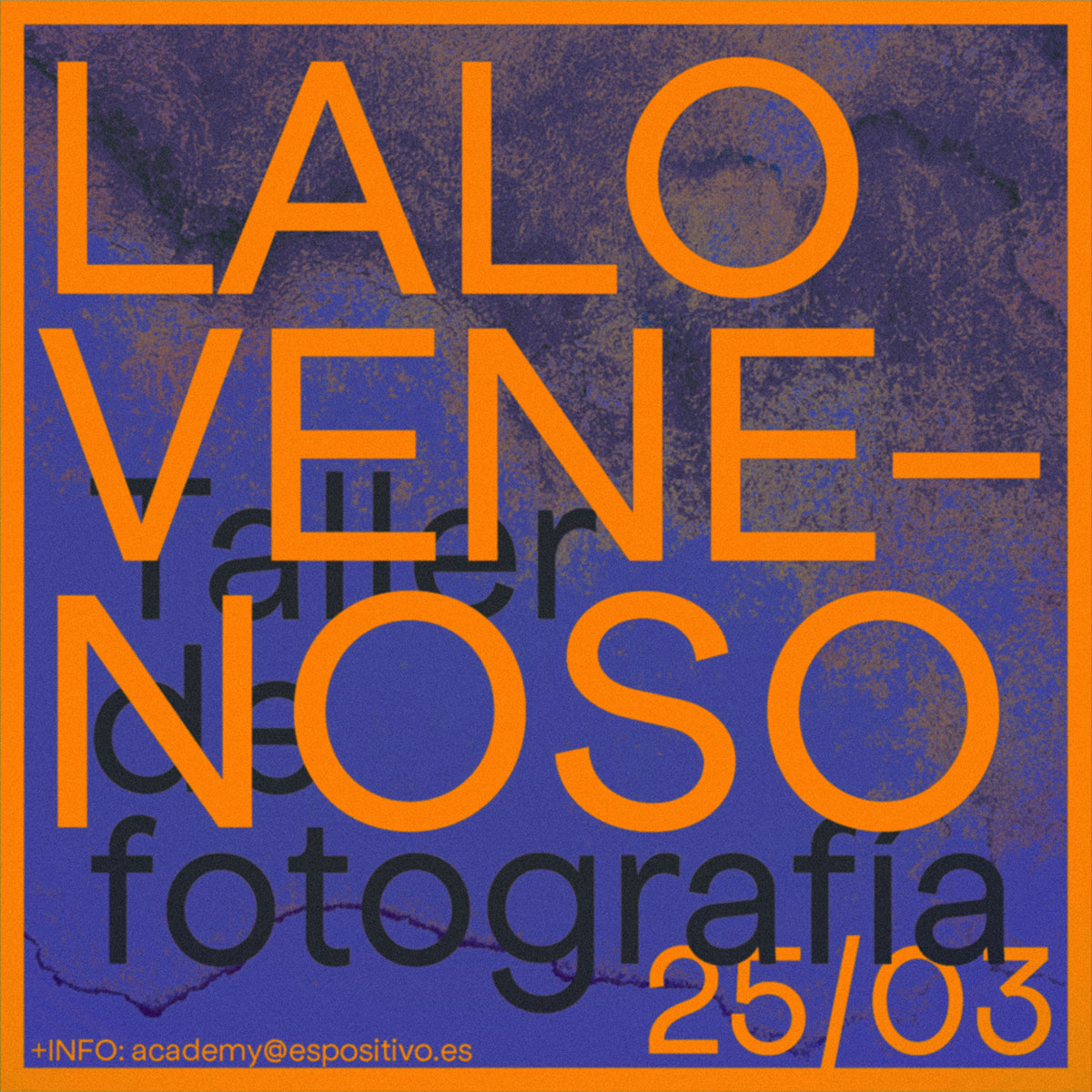 MARZO 2023 - Taller de fotografía con Lalovenenoso<br>Sábado 25 de Marzo 16h-21h